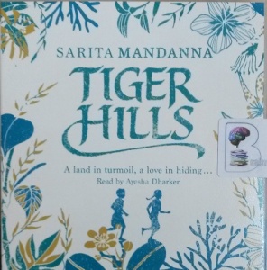 Tiger Hills written by Sarita Mandanna performed by Ayesha Dharker on Audio CD (Abridged)